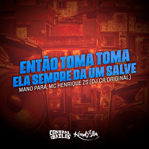 Então Toma, Toma Ela Sempre Dá um Salve (Explicit)