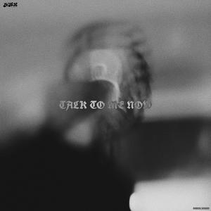 TALK TO ME NOW (Explicit)