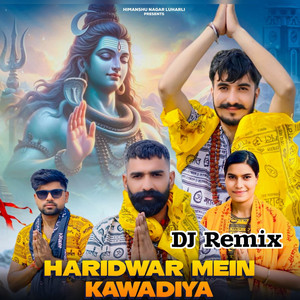 Haridwar Mein Kawadiya (Dj Remix)
