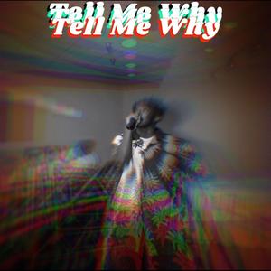 Tell Me Why (Explicit)