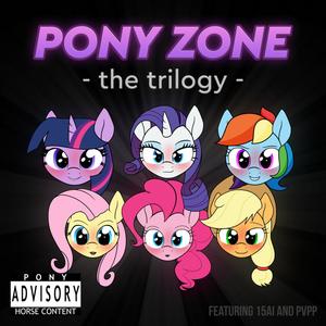 Pony Zone: Round Three(feat. 15ai & PVPP) (Explicit)
