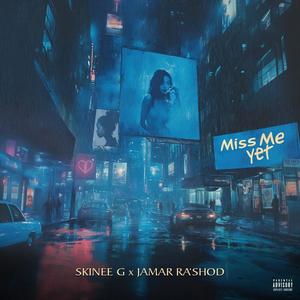 Miss Me Yet (Explicit)