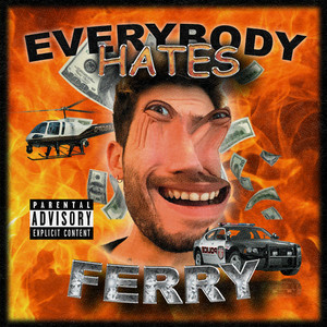 EVERYBODY HATES FERRY (Explicit)