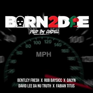 Born2Die (feat. Dalyn, David Lee Da Nu Truth & Fabian Titus) [Explicit]