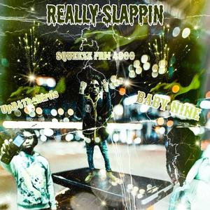 Really Slappin (feat. UpB4TheBirds & Baby 9ine) (Explicit)