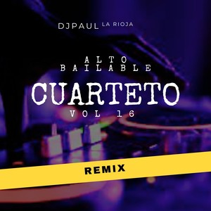 Alto Bailable Cuarteto Vol 16 (Remix)