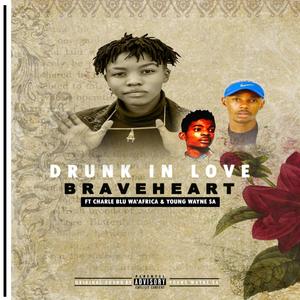 Drunk InLove (feat. Charle Blu Wa'AfriCa & Young Wayne SA)