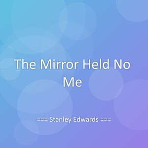 The Mirror Held No Me