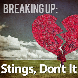 Breaking Up: Stings, Don't It