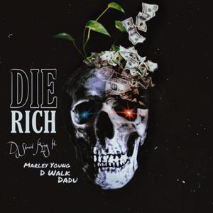 Die Rich (feat. D Walk, Dadu & Marley Young) [Explicit]