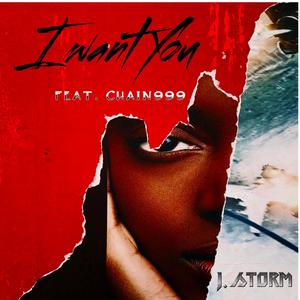I Want You (feat. Chain999)