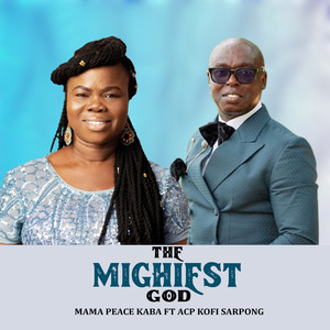 The Mighiest God (Mawu Kpekpezuokpe) [feat. ACP Kofi Sarpong]