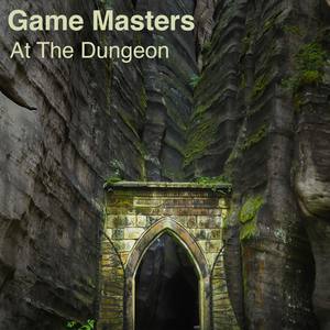 Game Masters: At The Dungeon