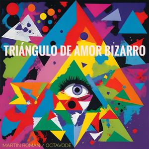 Triangulo de Amor Bizarro (feat. Seba Gaido & Martin Roman)