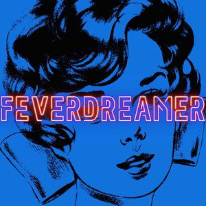 FEVERDREAMER