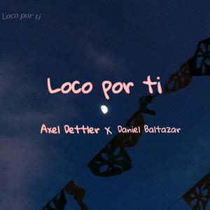 Loco por ti (feat. Daniel Baltazar)