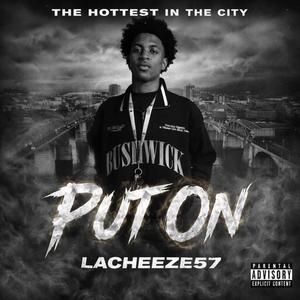 Put On (feat. LaCheeze57) (Explicit)