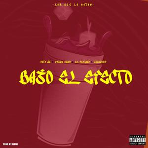 Bajo El Efecto (feat. Young Drew, Givenchy, El Peligro & Flemi) (Explicit)