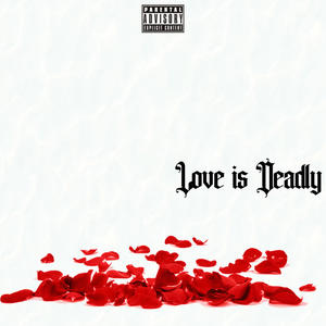 Love is Deadly (Explicit)