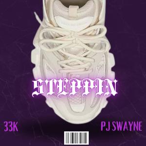 Steppin (feat. PJ Swayne) (Explicit)