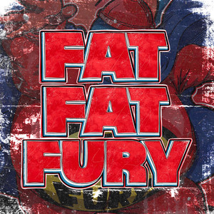 Fat Fat Fury (Explicit)
