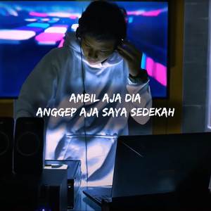 Ambil Aja Dia Anggep Aja Saya Sedekah