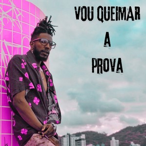Vou Queimar a Prova (Explicit)