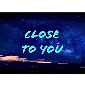 Close To You