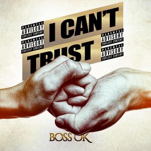 I Can't Trust (Explicit)