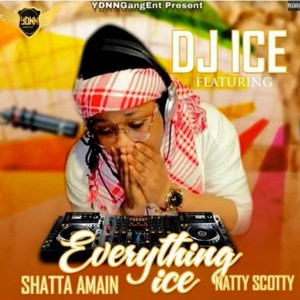 EVERYTHING ICE (feat. SHATTA AMANI & NATTY SCOTTY)