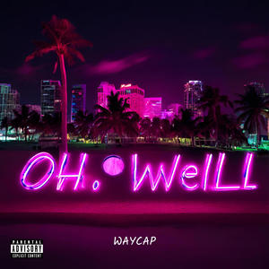 oh well (feat. Lil Fanta & DV0) [Explicit]