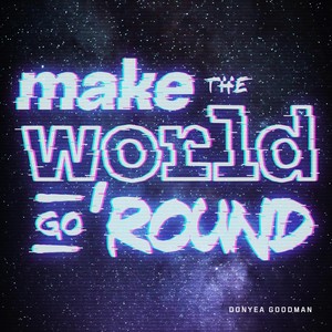 Make the World Go Round