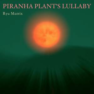 Piranha Plant's Lullaby