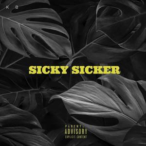 Sicky Sicker (Explicit)