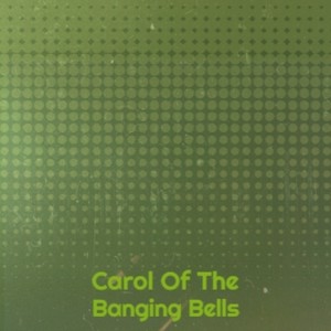 Carol of the Banging Bells