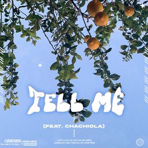 Tell Me (feat. Chachiola) (Explicit)