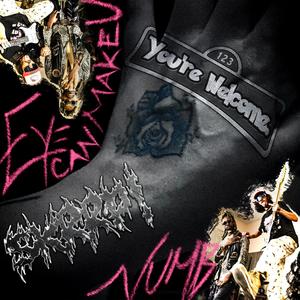 EYE CAN MAKE U NUMB  (feat. You're Welcome.) (BABY VERSION)