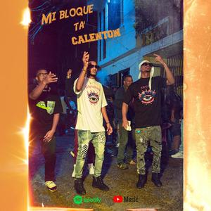 Mi Bloque ta Calenton (feat. Chepezz la Daga)