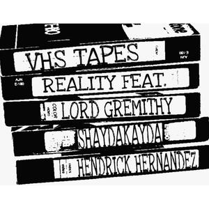 VHS Tapes(feat. Hendrick Hernandez, Lord Gremithy & Shaydakayda) (Explicit)