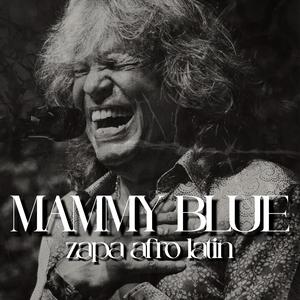 Mammy Blue . ZAPA (Afro Latin)