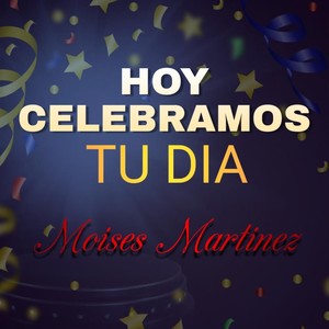 Hoy Celebramos Tu Dia