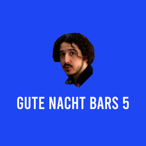 Gute Nacht Bars 5 (Explicit)