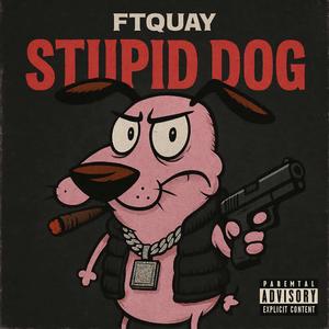 Stupid Dog (Explicit)