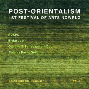 Post-Orientalism: 1st Festival of Arts Nowruz Vol. 3