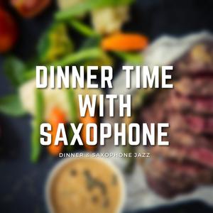 Dinner Time with Saxophone