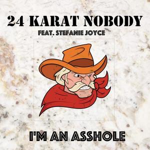 I'm An Asshole (feat. Stefanie Joyce) (Explicit)