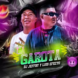 La Garota (feat. Dj Jeffry y Luis Efecto) [Guarapo 2024]