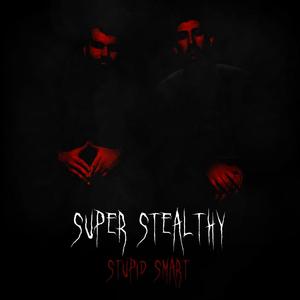 Super Stealthy (Explicit)