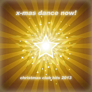 X-Mas Dance Now! - Christmas Club Hits 2013