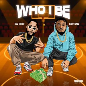 Who I Be (feat. Kashytunes)